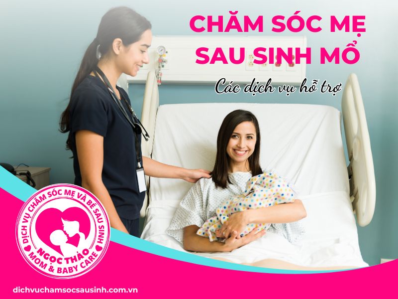 Chăm sóc mẹ sau sinh mổ không chỉ là chữa lành vết thương, mà còn là nâng niu cả một hành trình làm mẹ